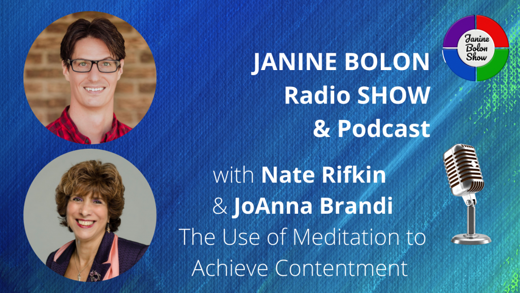 The Janine Bolon Show with Nate Rifkin and JoAnna Brandi: The use of Meditation to Achieve Contentment