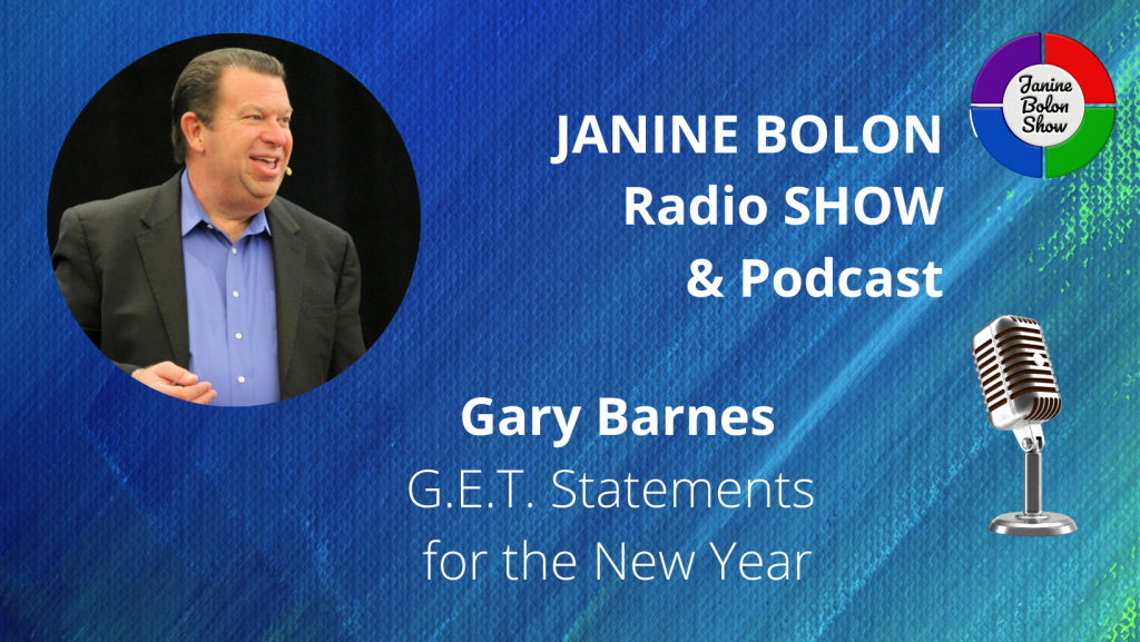 The Janine Bolon Show with Gary Barnes: G.E.T. Statements for the New Year