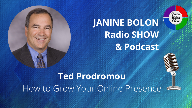 The Janine Bolon Show with Ted Prodromou - How to build your online presence